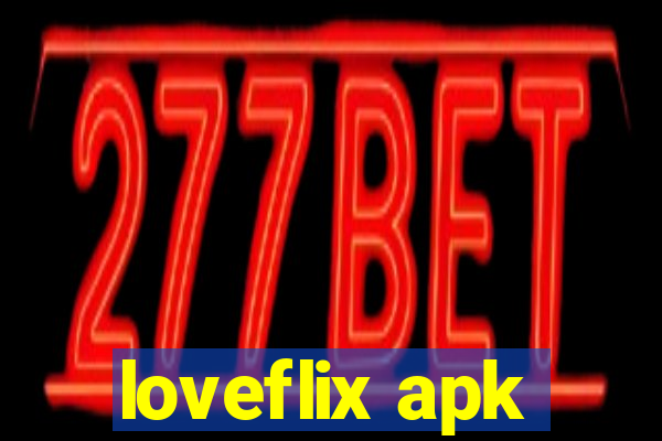 loveflix apk